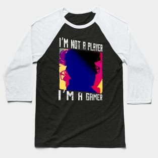 Im not a player im a gamer, Baseball T-Shirt